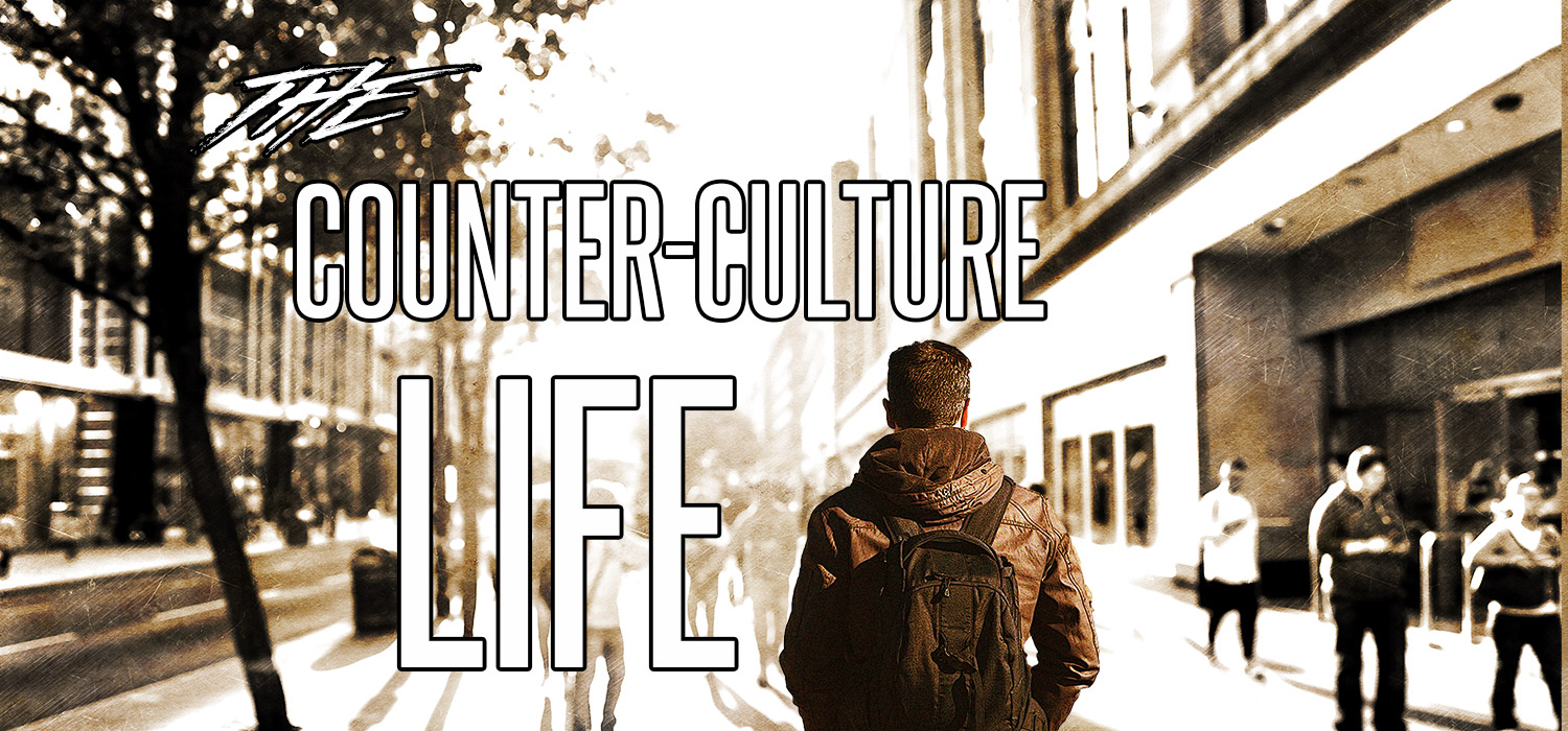 The Counter-Culture Life