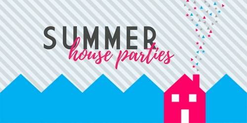 House Parties July-August