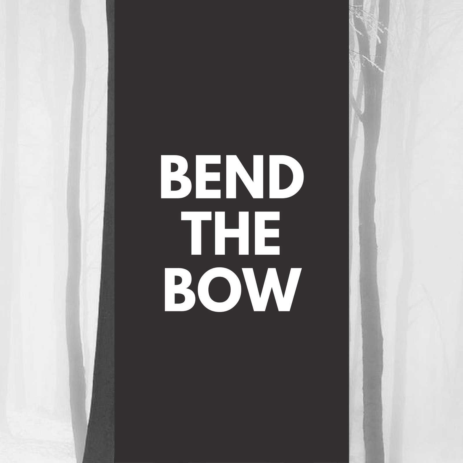 Bend the Bow