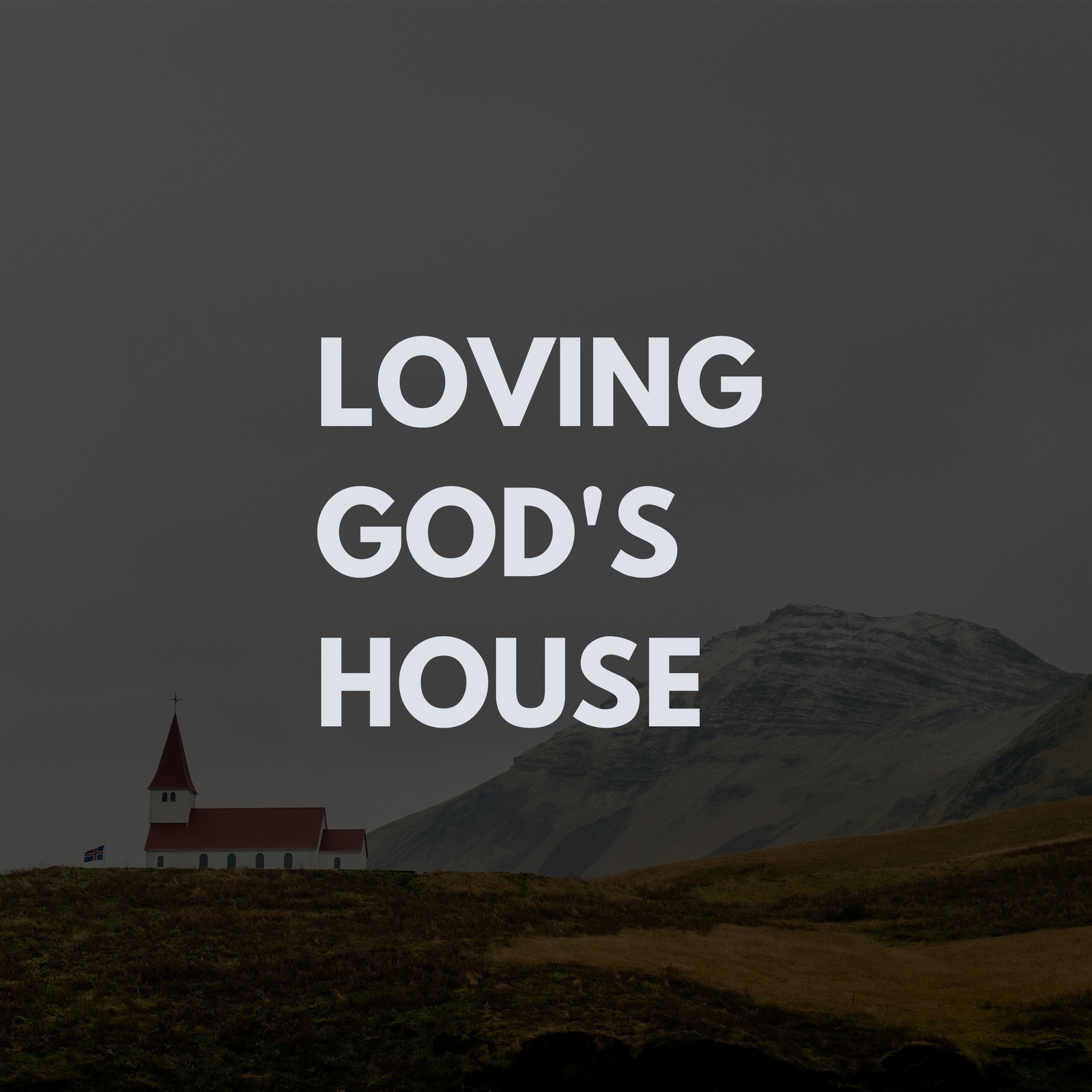Loving God's House