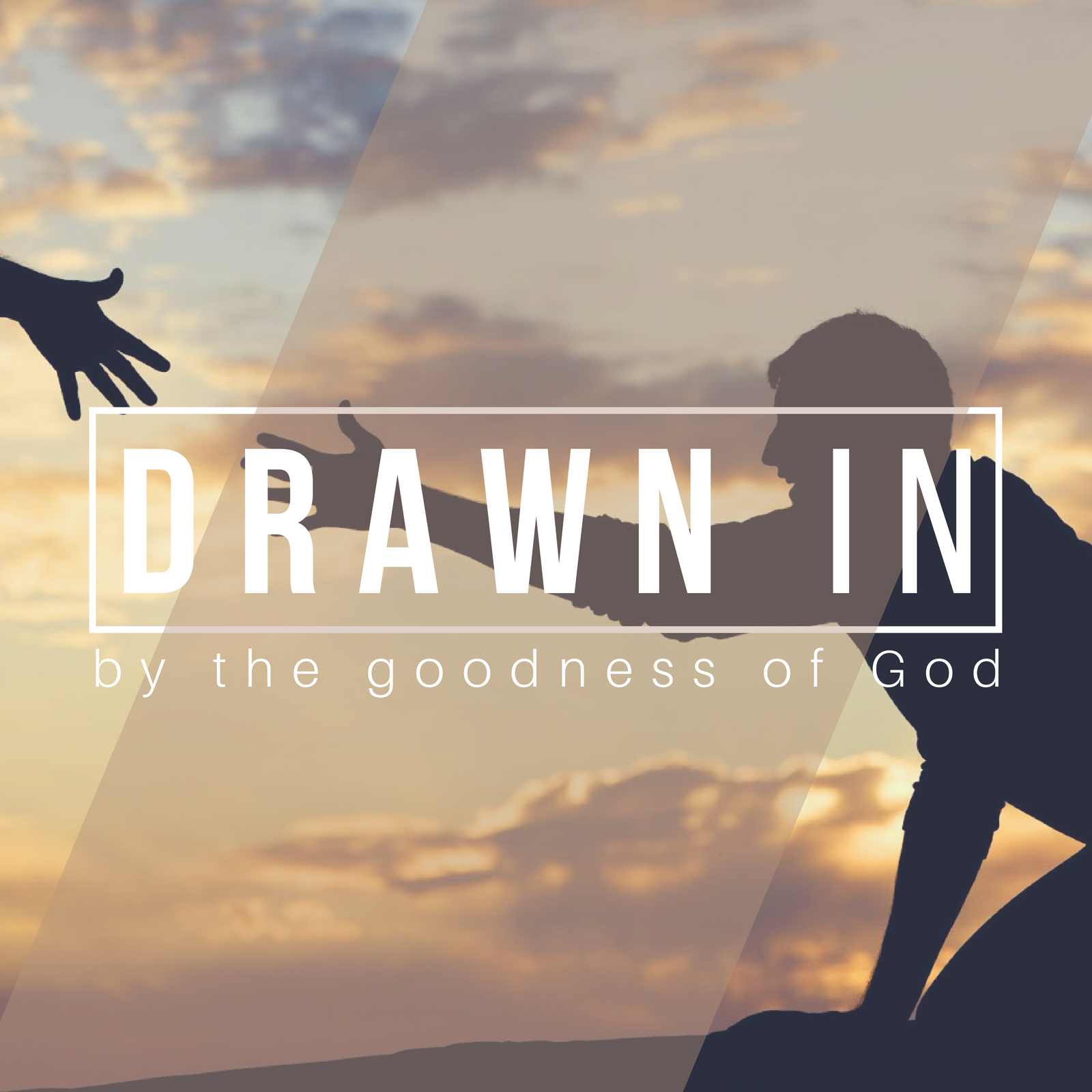 Drawn In by the Goodness of God