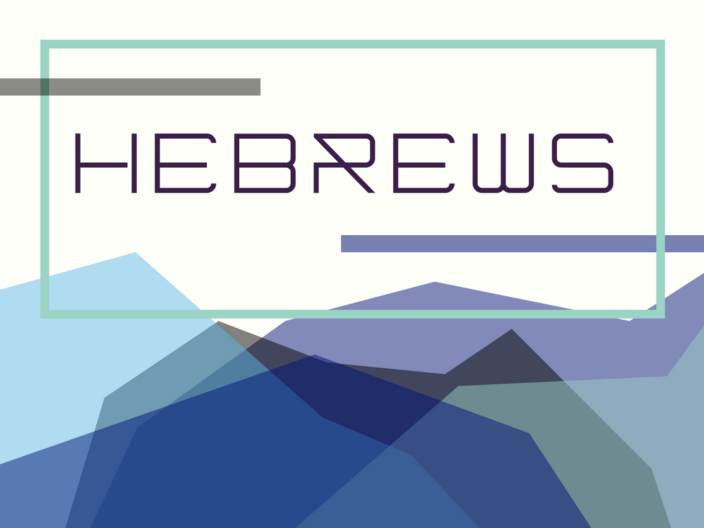 Hebrews Part Ten