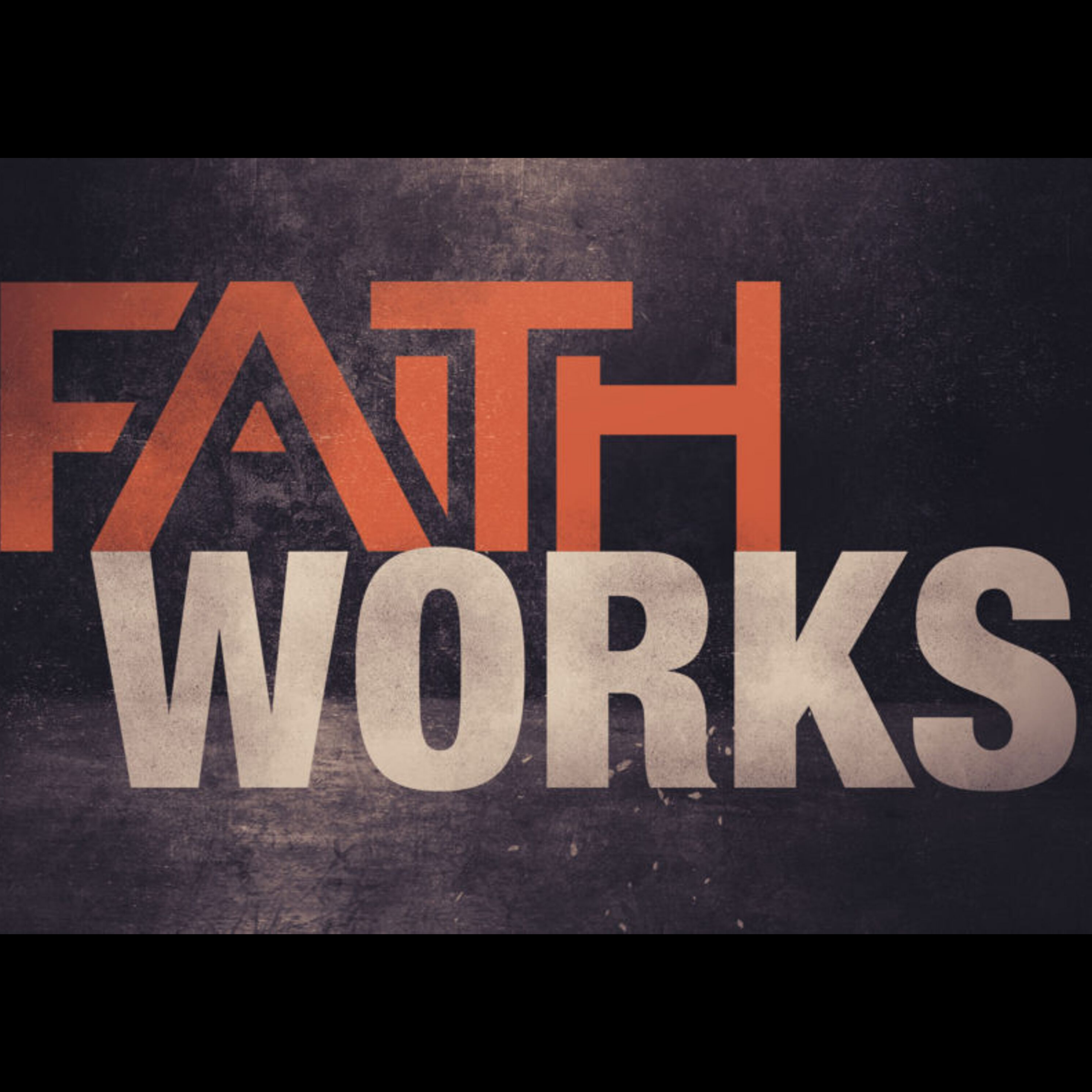 Faith Works