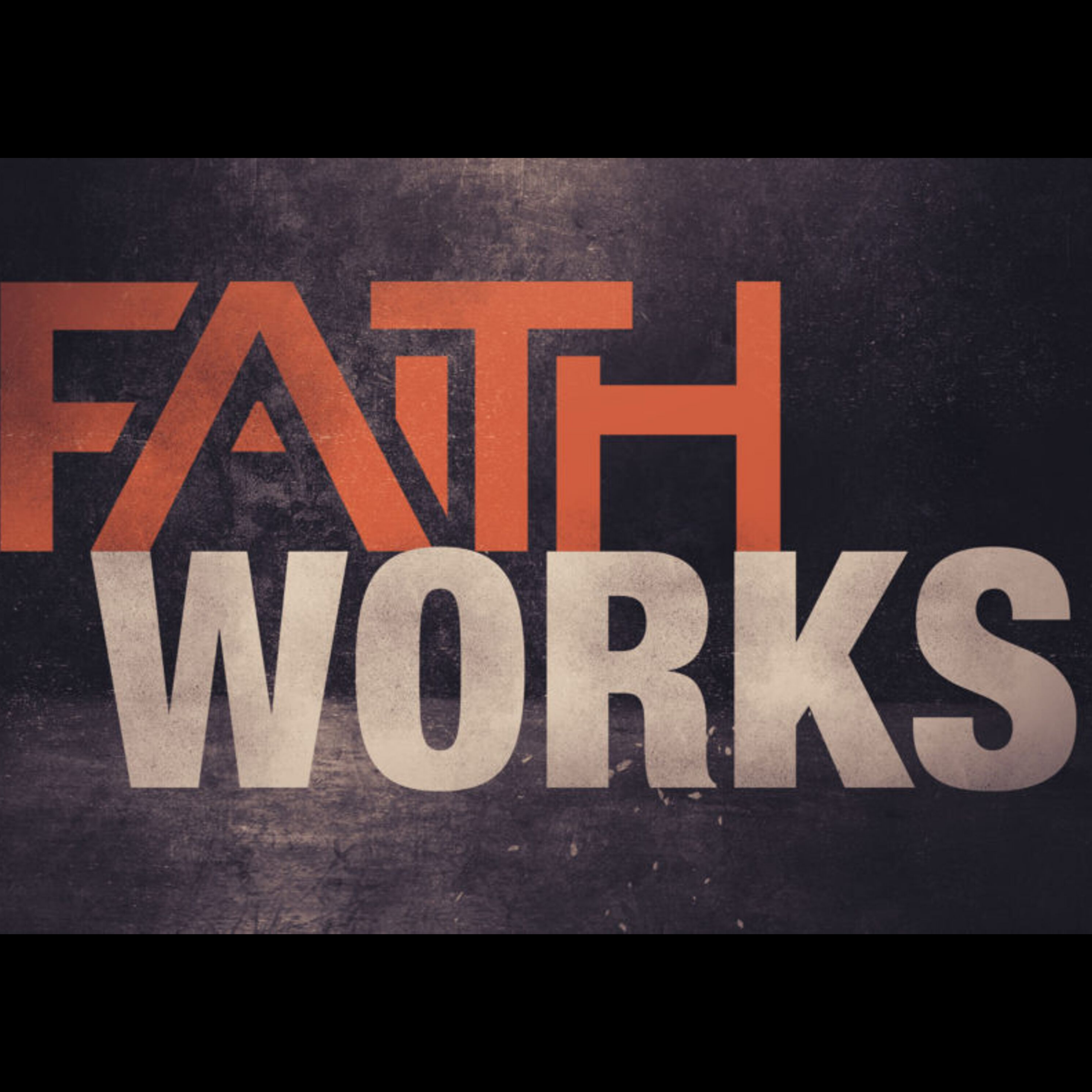 Faith Works Part Three
